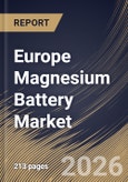 Europe Magnesium Battery Market Size, Share & Industry Analysis Report by Type, Application, Country Outlook and Forecast, 2026-2033- Product Image