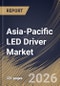 Asia-Pacific LED Driver Market Size, Share & Industry Analysis Report by Luminaire Component, Supply Type, Component, Installation Type, Application, Country Outlook and Forecast, 2026-2033 - Product Image