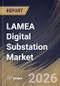 LAMEA Digital Substation Market Size, Share & Industry Analysis Report by Substation Type, Component, Application, Voltage, Country Outlook and Forecast, 2026-2033 - Product Image