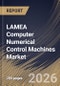 LAMEA Computer Numerical Control Machines Market Size, Share & Industry Analysis Report by Machine Type, End User, Country Outlook and Forecast, 2026-2033 - Product Image