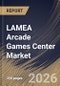 LAMEA Arcade Games Center Market Size, Share & Industry Analysis Report by Venue, Type, End User, Revenue Model, Country Outlook and Forecast, 2026-2033 - Product Image