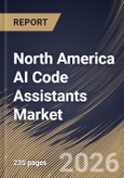 North America AI Code Assistants Market Size, Share & Industry Analysis Report by Component, End-User, Deployment Mode, Application, Country Outlook and Forecast, 2026-2033- Product Image