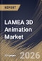 LAMEA 3D Animation Market Size, Share & Industry Analysis Report by Component, Deployment Mode, Technology, Country Outlook and Forecast, 2026-2033 - Product Image