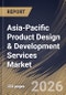 Asia-Pacific Product Design & Development Services Market Size, Share & Industry Analysis Report by Deployment Model, End-Use, Service Type, Country Outlook and Forecast, 2026-2033 - Product Image