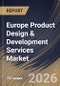 Europe Product Design & Development Services Market Size, Share & Industry Analysis Report by Deployment Model, End-Use, Service Type, Country Outlook and Forecast, 2026-2033 - Product Image