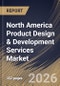 North America Product Design & Development Services Market Size, Share & Industry Analysis Report by Deployment Model, End-Use, Service Type, Country Outlook and Forecast, 2026-2033 - Product Image