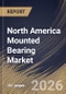 North America Mounted Bearing Market Market Size, Share & Industry Analysis Report by Distribution Channel, Housing Material, Product, End User, Country Outlook and Forecast, 2026-2033 - Product Image