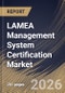 LAMEA Management System Certification Market Size, Share & Industry Analysis Report by Enterprise Size, Certification Type, Industry, Country Outlook and Forecast, 2026-2033 - Product Image