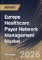 Europe Healthcare Payer Network Management Market Size, Share & Industry Analysis Report by Offering, Deployment, Application, Country Outlook and Forecast, 2026-2033 - Product Image