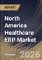 North America Healthcare ERP Market Size, Share & Industry Analysis Report by Component, Deployment, End User, Application, Country Outlook and Forecast, 2026-2033 - Product Image