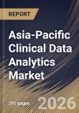 Asia-Pacific Clinical Data Analytics Market Size, Share & Industry Analysis Report by Component, Deployment Model, End-User, Application, Country Outlook and Forecast, 2026-2033- Product Image