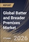 Global Batter and Breader Premixes Market Size, Share & Industry Analysis Report by Type, End Use, Regional Outlook and Forecast, 2026-2033 - Product Image