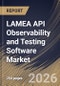 LAMEA API Observability and Testing Software Market Size, Share & Industry Analysis Report by Organization Size, Component, Deployment Mode, End-User, Country Outlook and Forecast, 2026-2033 - Product Image