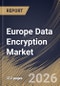 Europe Data Encryption Market Size, Share & Industry Analysis Report by Component, Deployment, Organization Size, End Use, Country Outlook and Forecast, 2026-2033 - Product Image
