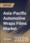 Asia-Pacific Automotive Wraps Films Market Size, Share & Industry Analysis Report by End Use, Film Type, Application, Vehicle Type, Country Outlook and Forecast, 2026-2033 - Product Thumbnail Image