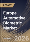 Europe Automotive Biometric Market Size, Share & Industry Analysis Report by Vehicle Type, Offering, Technology, Application, Country Outlook and Forecast, 2026-2033- Product Image