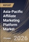 Asia-Pacific Affiliate Marketing Platform Market Size, Share & Industry Analysis Report by Application, Pricing Model, End Use, Country Outlook and Forecast, 2026-2033 - Product Thumbnail Image