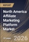 North America Affiliate Marketing Platform Market Size, Share & Industry Analysis Report by Application, Pricing Model, End Use, Country Outlook and Forecast, 2026-2033 - Product Image