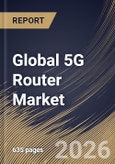 Global 5G Router Market Size, Share & Industry Analysis Report by Connectivity, Product Type, Application, End Use, Regional Outlook and Forecast, 2026-2033- Product Image