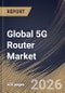 Global 5G Router Market Size, Share & Industry Analysis Report by Connectivity, Product Type, Application, End Use, Regional Outlook and Forecast, 2026-2033 - Product Image