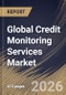 Global Credit Monitoring Services Market Size, Share & Industry Analysis Report by Platform Type, Distribution Channel, Application(Consumer Credit Monitoring, and Enterprise Credit Monitoring, Service Type, Regional Outlook and Forecast, 2026-2033 - Product Thumbnail Image