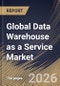 Global Data Warehouse as a Service Market Size, Share & Industry Analysis Report by Enterprise Size, Usage, Deployment Mode, Application, End Use, Regional Outlook and Forecast, 2026-2033 - Product Image