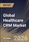 Global Healthcare CRM Market Size, Share & Industry Analysis Report by Component, End Use, Deployment Mode, Functionality, Regional Outlook and Forecast, 2026-2033 - Product Thumbnail Image