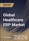 Global Healthcare ERP Market Size, Share & Industry Analysis Report by Component, Deployment, End User, Application, Regional Outlook and Forecast, 2026-2033 - Product Image