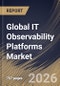 Global IT Observability Platforms Market Market Size, Share & Industry Analysis Report by Component, Organization Size, Application, End-user, Regional Outlook and Forecast, 2026-2033 - Product Thumbnail Image