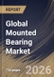 Global Mounted Bearing Market Market Size, Share & Industry Analysis Report by Distribution Channel, Housing Material, Product, End User, Regional Outlook and Forecast, 2026-2033 - Product Thumbnail Image