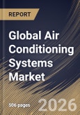 Global Air Conditioning Systems Market Size, Share & Industry Analysis Report by Technology, Type, End Use, Regional Outlook and Forecast, 2026-2033- Product Image