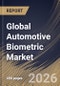 Global Automotive Biometric Market Size, Share & Industry Analysis Report by Vehicle Type, Offering, Technology, Application, Regional Outlook and Forecast, 2026-2033 - Product Thumbnail Image