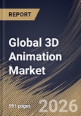 Global 3D Animation Market Size, Share & Industry Analysis Report by Component, Deployment Mode, Technology, Regional Outlook and Forecast, 2026-2033- Product Image