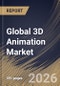 Global 3D Animation Market Size, Share & Industry Analysis Report by Component, Deployment Mode, Technology, Regional Outlook and Forecast, 2026-2033 - Product Image