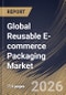 Global Reusable E-commerce Packaging Market Size, Share & Industry Analysis Report by Material, End-user, Packaging Type, Product Type, Regional Outlook and Forecast, 2026-2033 - Product Image