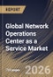 Global Network Operations Center as a Service Market Size, Share & Industry Analysis Report by Enterprise Size, Support Model, Service Type, End use, Regional Outlook and Forecast, 2026-2033 - Product Image