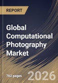 Global Computational Photography Market Size, Share & Industry Analysis Report by Architecture, Product, Application, Vertical, Regional Outlook and Forecast, 2026-2033- Product Image