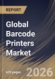 Global Barcode Printers Market Size, Share & Industry Analysis Report by Product, Technology, End-use, Regional Outlook and Forecast, 2026-2033- Product Image