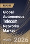 Global Autonomous Telecom Networks Market Size, Share & Industry Analysis Report by Deployment Mode, Network Layer, Component, End User, Regional Outlook and Forecast, 2026-2033 - Product Thumbnail Image