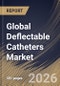 Global Deflectable Catheters Market Size, Share & Industry Analysis Report by Product Type, End User, Application, Regional Outlook and Forecast, 2026-2033 - Product Thumbnail Image