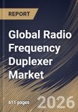 Global Radio Frequency Duplexer Market Size, Share & Industry Analysis Report by Type, Frequency Band, Application, Regional Outlook and Forecast, 2026-2033- Product Image