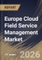 Europe Cloud Field Service Management Market Size, Share & Industry Analysis Report by User Type, Service Type, Deployment Model, Functionality, Industry Vertical, Country and Growth Forecast, 2025-2032 - Product Image