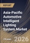 Asia-Pacific Automotive Intelligent Lighting System Market Size, Share & Industry Analysis Report by Vehicle Type, Lighting Type, Lighting Position, Functionality, Sales Channel, Country and Growth Forecast, 2025-2032 - Product Image