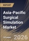 Asia-Pacific Surgical Simulation Market Size, Share & Industry Analysis Report by Component, Technology, End-User, Specialty, Country Outlook and Forecast, 2026-2033 - Product Image