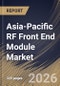 Asia-Pacific RF Front End Module Market Size, Share & Industry Analysis Report by Type, Technology, End Use, Country Outlook and Forecast, 2026-2033 - Product Image