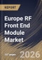 Europe RF Front End Module Market Size, Share & Industry Analysis Report by Type, Technology, End Use, Country Outlook and Forecast, 2026-2033 - Product Image