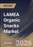 LAMEA Organic Snacks Market Size, Share & Industry Analysis Report by Distribution Channel, Product, Country Outlook and Forecast, 2026-2033- Product Image