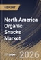 North America Organic Snacks Market Size, Share & Industry Analysis Report by Distribution Channel, Product, Country Outlook and Forecast, 2026-2033 - Product Image