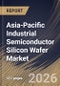 Asia-Pacific Industrial Semiconductor Silicon Wafer Market Size, Share & Industry Analysis Report by Wafer Diameter, Wafer Type, Device Type, Country Outlook and Forecast, 2026-2033 - Product Image