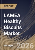 LAMEA Healthy Biscuits Market Size, Share & Industry Analysis Report by Product Type, Ingredient Type, Distribution Channel, Country Outlook and Forecast, 2026-2033- Product Image